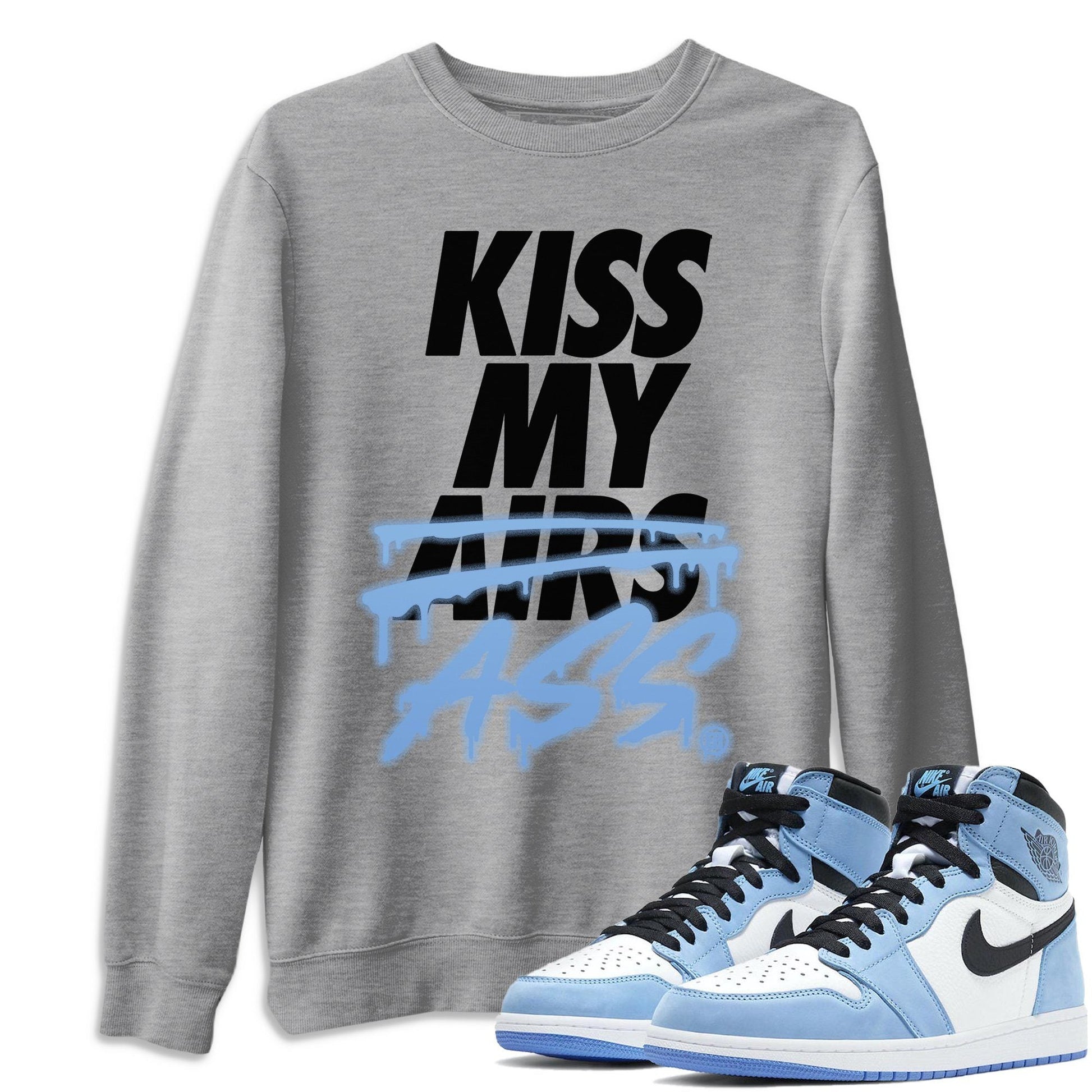 Jordan 1 University Blue Sneaker Match Tees Kiss My Ass Sneaker Tees Jordan 1 University Blue Sneaker Release Tees Unisex Shirts