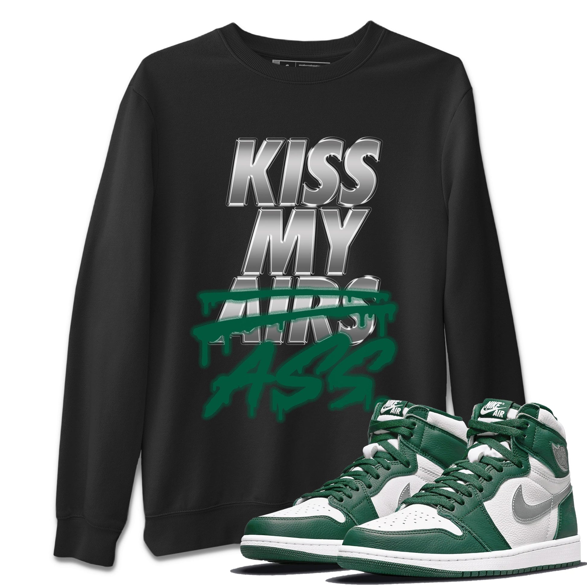 Jordan 1 Gorge Green Sneaker Match Tees Kiss My Ass Sneaker Tees Jordan 1 Gorge Green Sneaker Release Tees Unisex Shirts