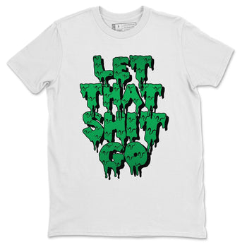 Jordan 3 Pine Green Sneaker Match Tees Let That Shit Go Sneaker Tees Jordan 3 Pine Green Sneaker Release Tees Unisex Shirts