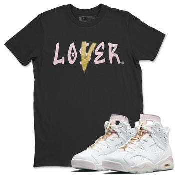 Jordan 6 Gold Hoops Sneaker Match Tees Loser Lover Sneaker Tees Jordan 6 Gold Hoops Sneaker Release Tees Unisex Shirts