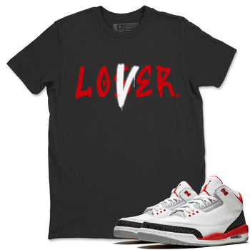 Jordan 3 Fire Red Sneaker Match Tees Loser Lover Sneaker Tees Jordan 3 Fire Red Sneaker Release Tees Unisex Shirts