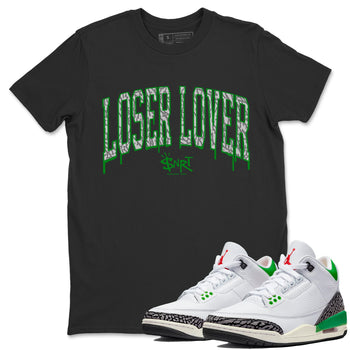 Air Jordan 3 Lucky Green Sneaker Match Tees Loser Lover Letter Sneaker Tees Air Jordan 3 WMNS Lucky Green Sneaker Release Tees Unisex Shirts Black 1