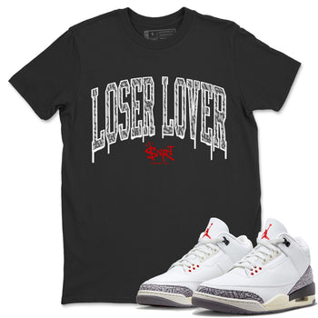 Air Jordan 3 White Cement Sneaker Match Tees Loser Lover Letter Sneaker Tees Air Jordan 3 Retro White Cement Sneaker Release Tees Unisex Shirts Black 1