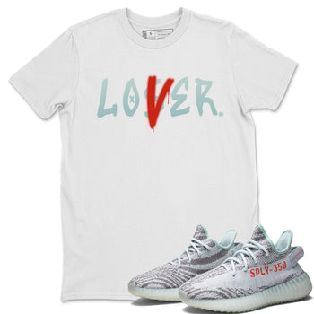 Yeezy 350 Blue Tint Sneaker Match Tees Loser Lover Sneaker Tees Yeezy 350 Blue Tint Sneaker Release Tees Unisex Shirts