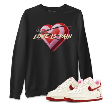 Air Force 1 Valentines Day Sneaker Match Tees Love Is Pain Sneaker Tees Air Force 1 Valentines Day Sneaker Release Tees Unisex Shirts