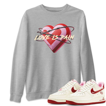 Air Force 1 Valentines Day Sneaker Match Tees Love Is Pain Sneaker Tees Air Force 1 Valentines Day Sneaker Release Tees Unisex Shirts