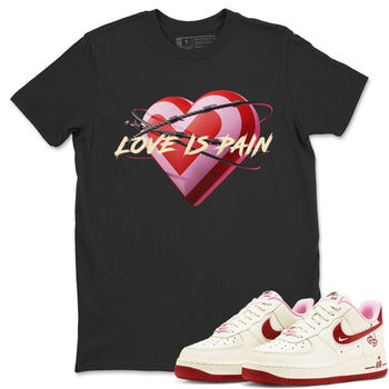 Air Force 1 Valentines Day Sneaker Match Tees Love Is Pain Sneaker Tees Air Force 1 Valentines Day Sneaker Release Tees Unisex Shirts