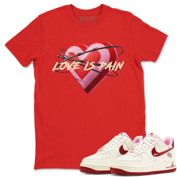 Air Force 1 Valentines Day Sneaker Match Tees Love Is Pain Sneaker Tees Air Force 1 Valentines Day Sneaker Release Tees Unisex Shirts