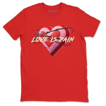 Air Force 1 Valentines Day Sneaker Match Tees Love Is Pain Sneaker Tees Air Force 1 Valentines Day Sneaker Release Tees Unisex Shirts