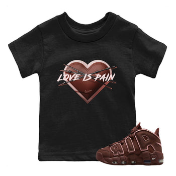Air More Uptempo Valentines Day Sneaker Match Tees Love is Pain Sneaker Tees Air More Uptempo Valentines Day Sneaker Release Tees Kids Shirts