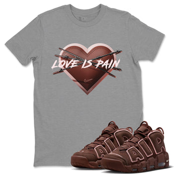 Air More Uptempo Valentines Day Sneaker Match Tees Love is Pain Sneaker Tees Air More Uptempo Valentines Day Sneaker Release Tees Unisex Shirts