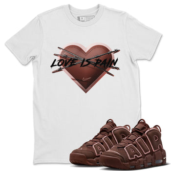 Air More Uptempo Valentines Day Sneaker Match Tees Love is Pain Sneaker Tees Air More Uptempo Valentines Day Sneaker Release Tees Unisex Shirts