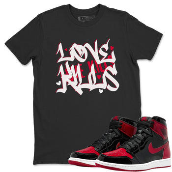 Jordan 1 Bred Patent Sneaker Match Tees Love Kills Sneaker Tees Jordan 1 Bred Patent Sneaker Release Tees Unisex Shirts