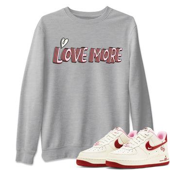 Air Force 1 Valentines Day Sneaker Match Tees Love More Sneaker Tees Air Force 1 Valentines Day Sneaker Release Tees Unisex Shirts