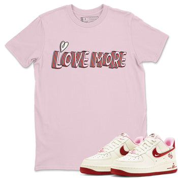 Air Force 1 Valentines Day Sneaker Match Tees Love More Sneaker Tees Air Force 1 Valentines Day Sneaker Release Tees Unisex Shirts