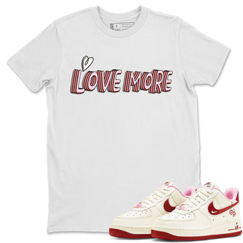 Air Force 1 Valentines Day Sneaker Match Tees Love More Sneaker Tees Air Force 1 Valentines Day Sneaker Release Tees Unisex Shirts