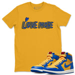 Jordan 1 Game Royal and Varsity Maize Sneaker Match Tees Love More Sneaker Tees Jordan 1 Game Royal and Varsity Maize Sneaker Release Tees Unisex Shirts