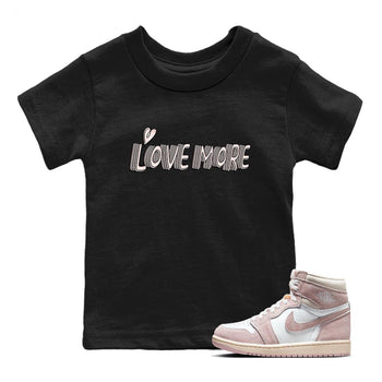Air Jordan 1 Washed Pink Sneaker Match Tees Love More Sneaker Tees AJ1 Washed Pink Sneaker Release Tees Kids Shirts Black 1
