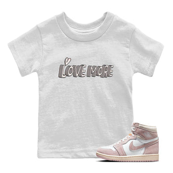Air Jordan 1 Washed Pink Sneaker Match Tees Love More Sneaker Tees AJ1 Washed Pink Sneaker Release Tees Kids Shirts White 1