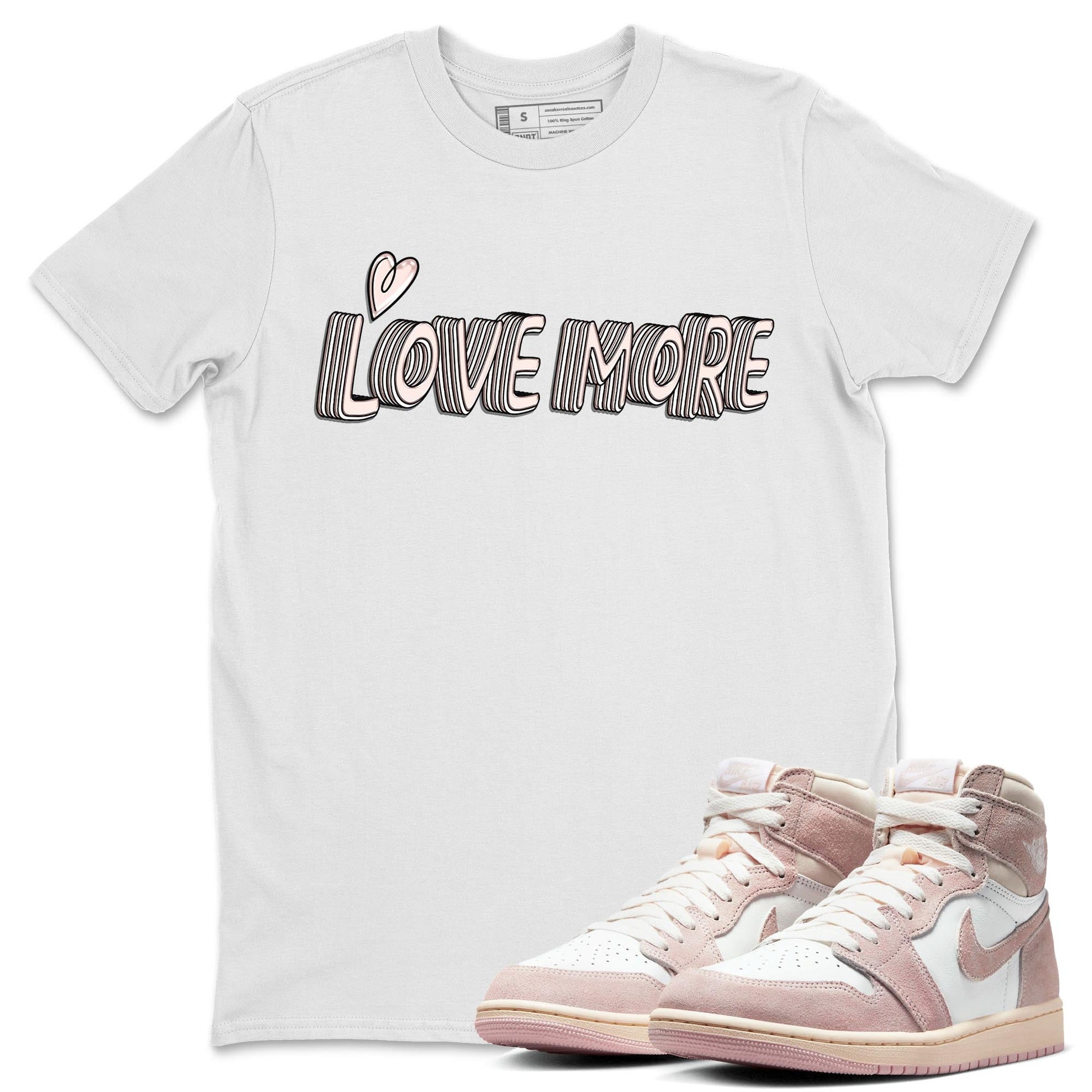 Air Jordan 1 Washed Pink Sneaker Match Tees Love More Sneaker Tees AJ1 Washed Pink Sneaker Release Tees Unisex Shirts White 1