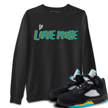 Jordan 5 Aqua Sneaker Match Tees Love More Sneaker Tees Jordan 5 Aqua Sneaker Release Tees Unisex Shirts