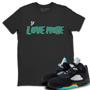 Jordan 5 Aqua Sneaker Match Tees Love More Sneaker Tees Jordan 5 Aqua Sneaker Release Tees Unisex Shirts