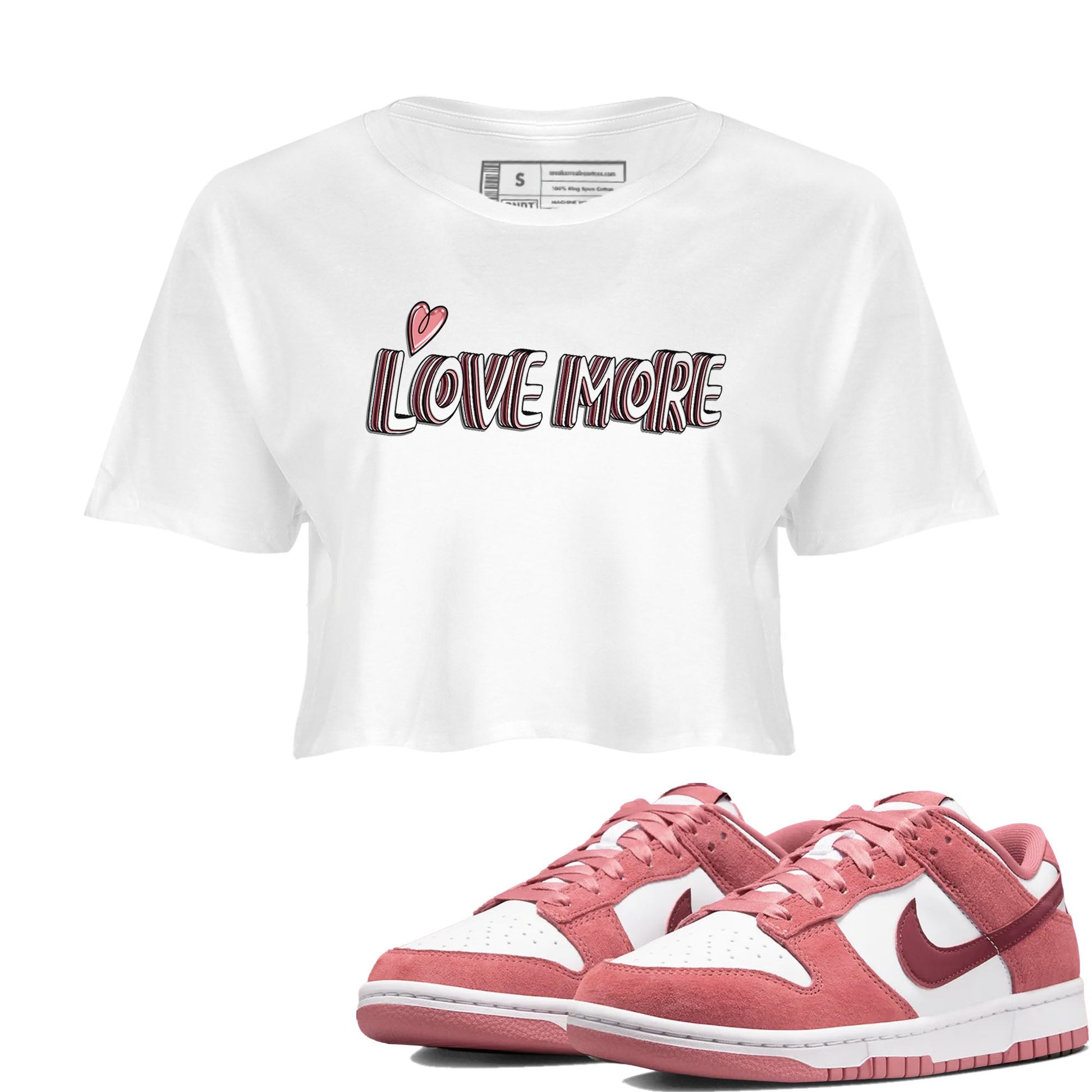 Dunk Valentine's Day shirt to match jordans Love More sneaker tees Dunks Valentine's Day SNRT sneaker Release Tees White 1 crop length shirt