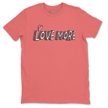 Dunk Valentine's Day shirt to match jordans Love More sneaker tees Dunks Valentine's Day SNRT sneaker Release Tees unisex cotton Coral 2 crew neck shirt