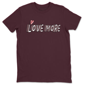 Dunk Valentine's Day shirt to match jordans Love More sneaker tees Dunks Valentine's Day SNRT sneaker Release Tees unisex cotton Maroon 2 crew neck shirt
