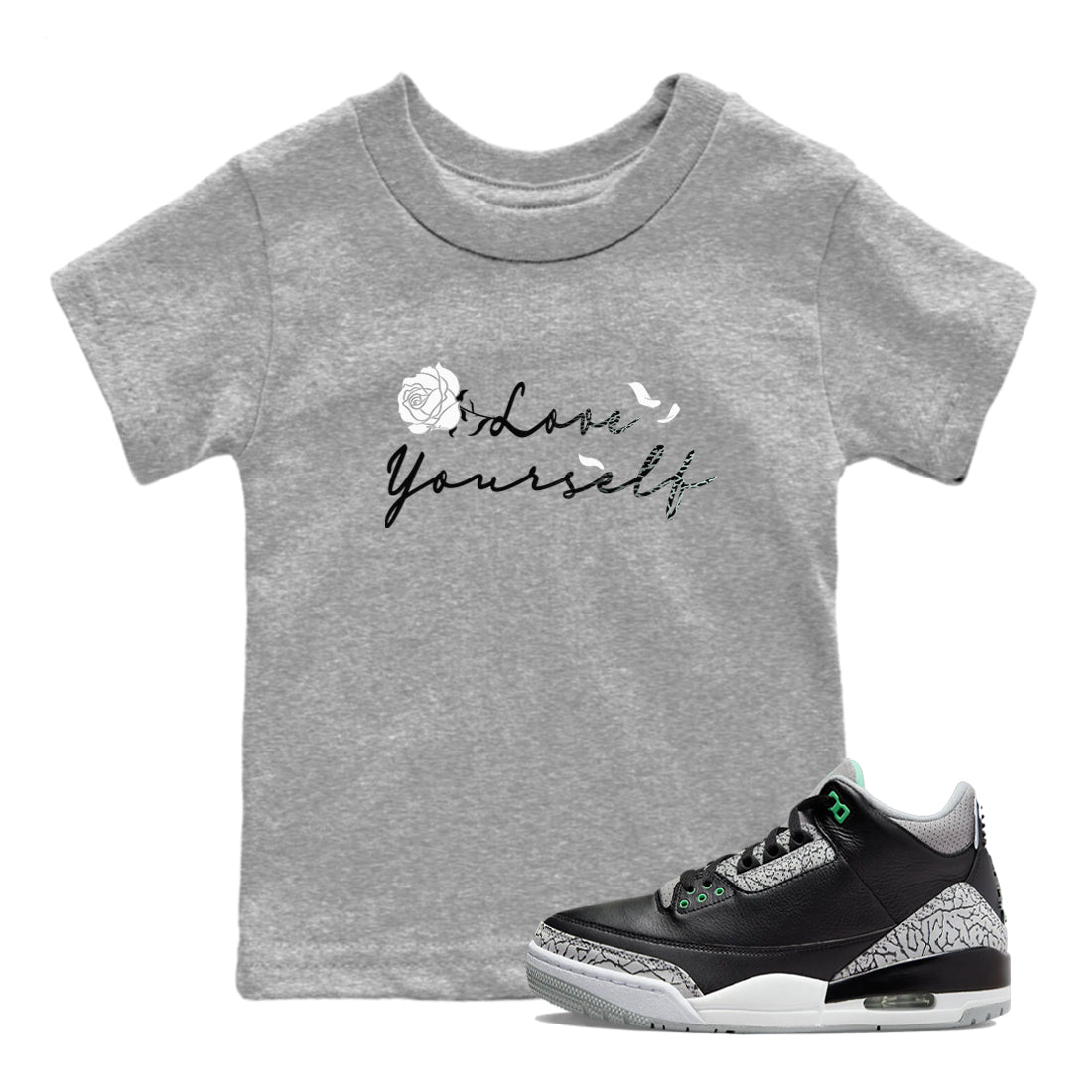 3s Green Glow shirt to match jordans Love Yourself sneaker tees Air Jordan 3 Green Glow SNRT sneaker release tees baby toddler Heather Grey 1 cotton Shirt