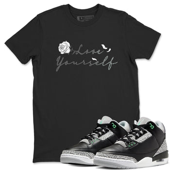 3s Green Glow shirt to match jordans Love Yourself sneaker tees Air Jordan 3 Green Glow SNRT Sneaker Release Tees unisex cotton Black 1 crew neck shirt