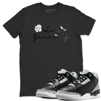 3s Green Glow shirt to match jordans Love Yourself sneaker tees Air Jordan 3 Green Glow SNRT Sneaker Release Tees unisex cotton Charcoal Heather 1 crew neck shirt