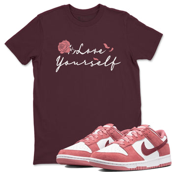 Dunk Valentine's Day shirt to match jordans Love Yourself sneaker tees Special Valentine Shirt Dunk Valentine's Day SNRT Sneaker Release Tees unisex cotton Maroon 1 crew neck shirt