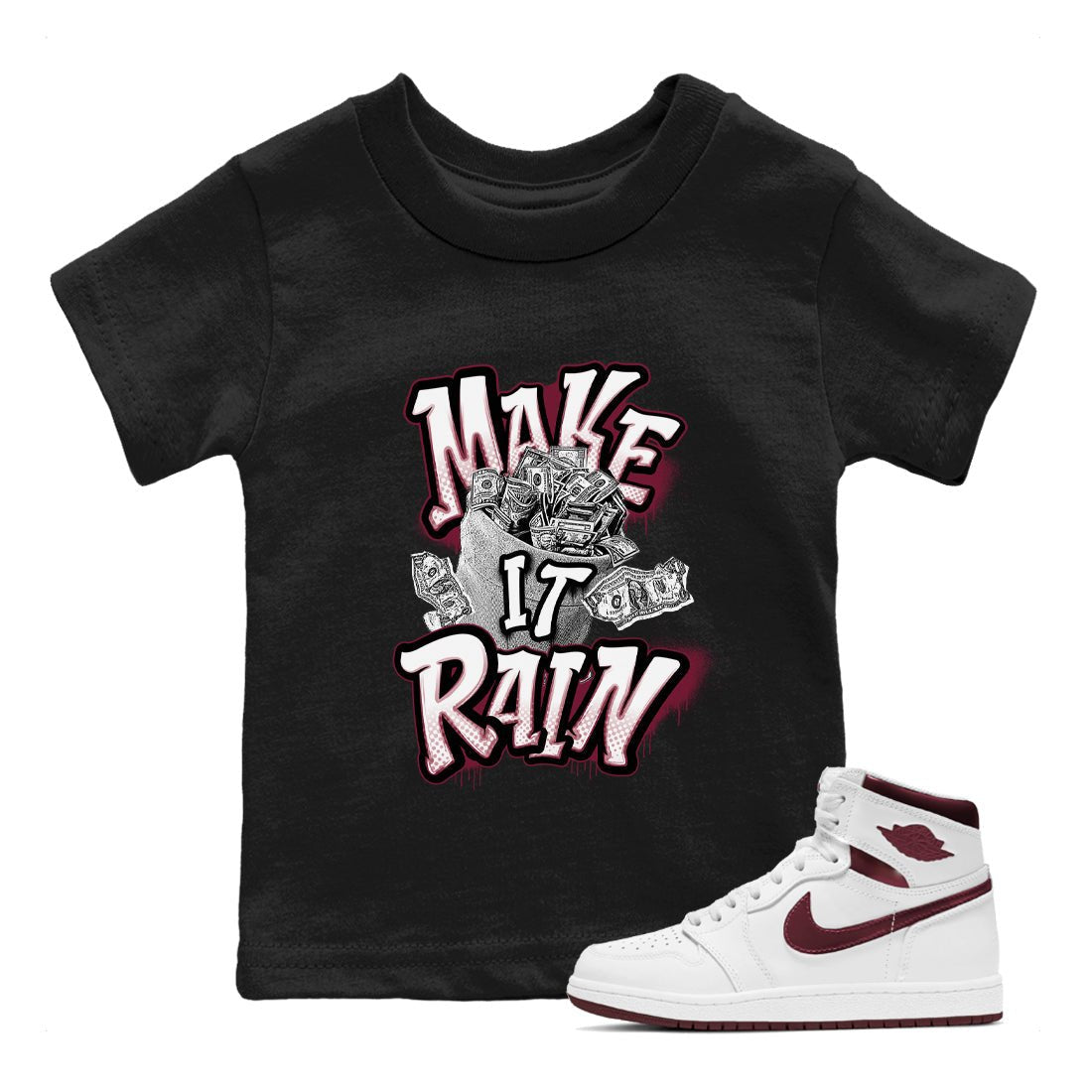 Air Jordan 1 Metalic Burgundy shirt to match jordans Make It Rain Money sneaker tees AJ1 Metalic Burgundy SNRT sneaker release tees baby toddler Black 1 cotton Shirt