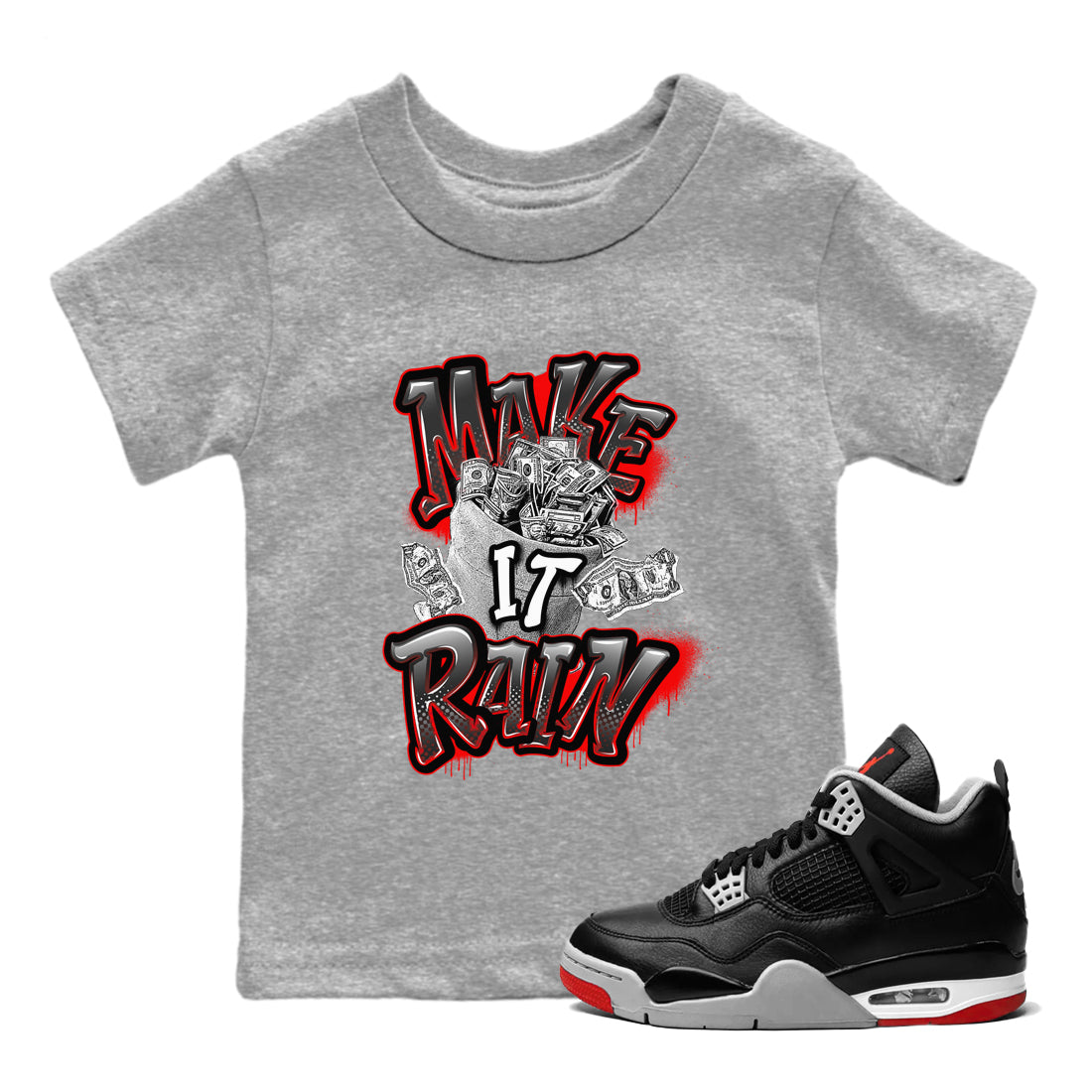 Air Jordan 4 Bred Reimagined shirt to match jordans Make It Rain Money sneaker tees AJ4 Bred Reimagined SNRT sneaker release tees baby toddler Heather Grey 1 cotton Shirt