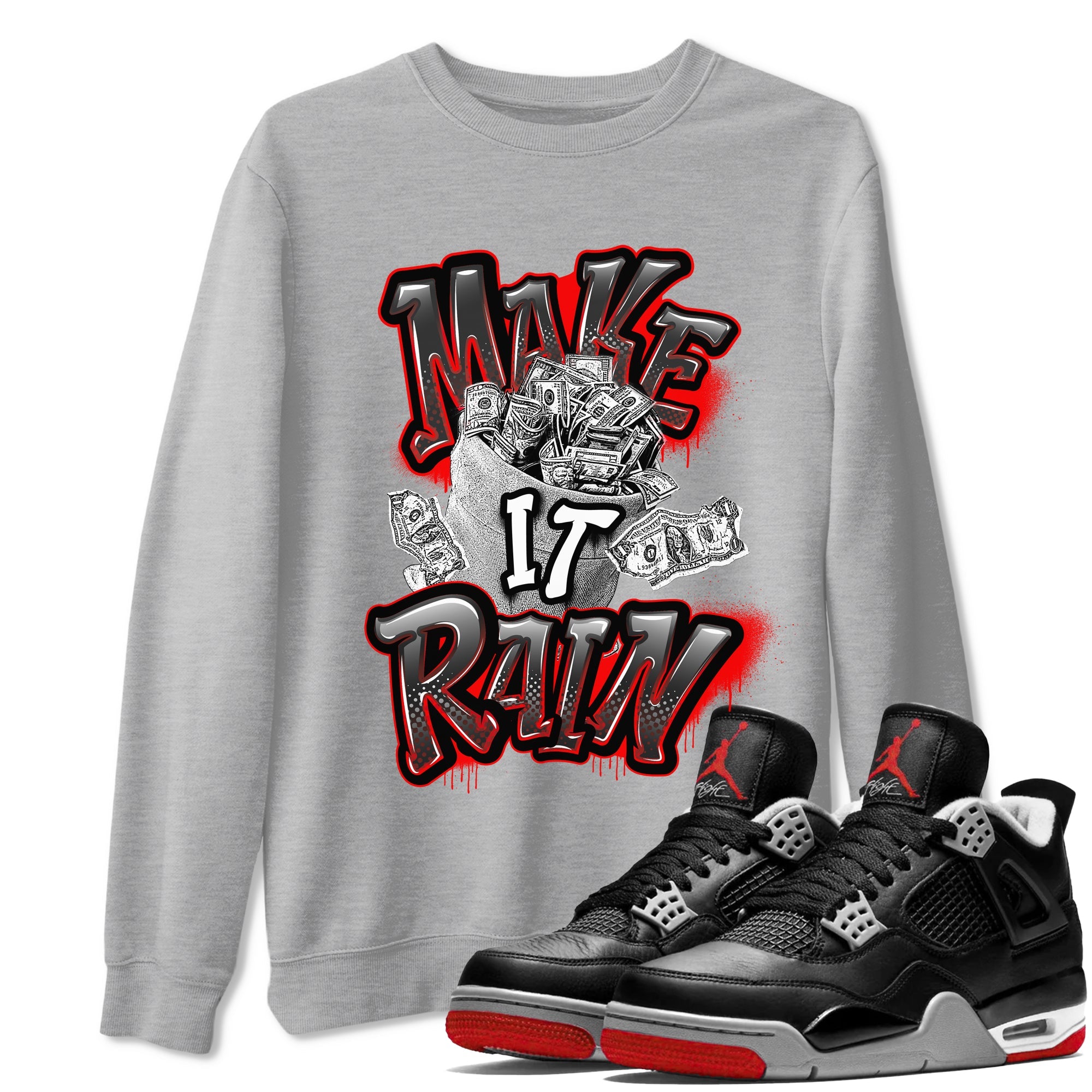Air Jordan 4 Bred Reimagined shirt to match jordans Make It Rain Money sneaker tees AJ4 Bred Reimagined SNRT Sneaker Release Tees unisex cotton Heather Grey 1 crew neck shirt