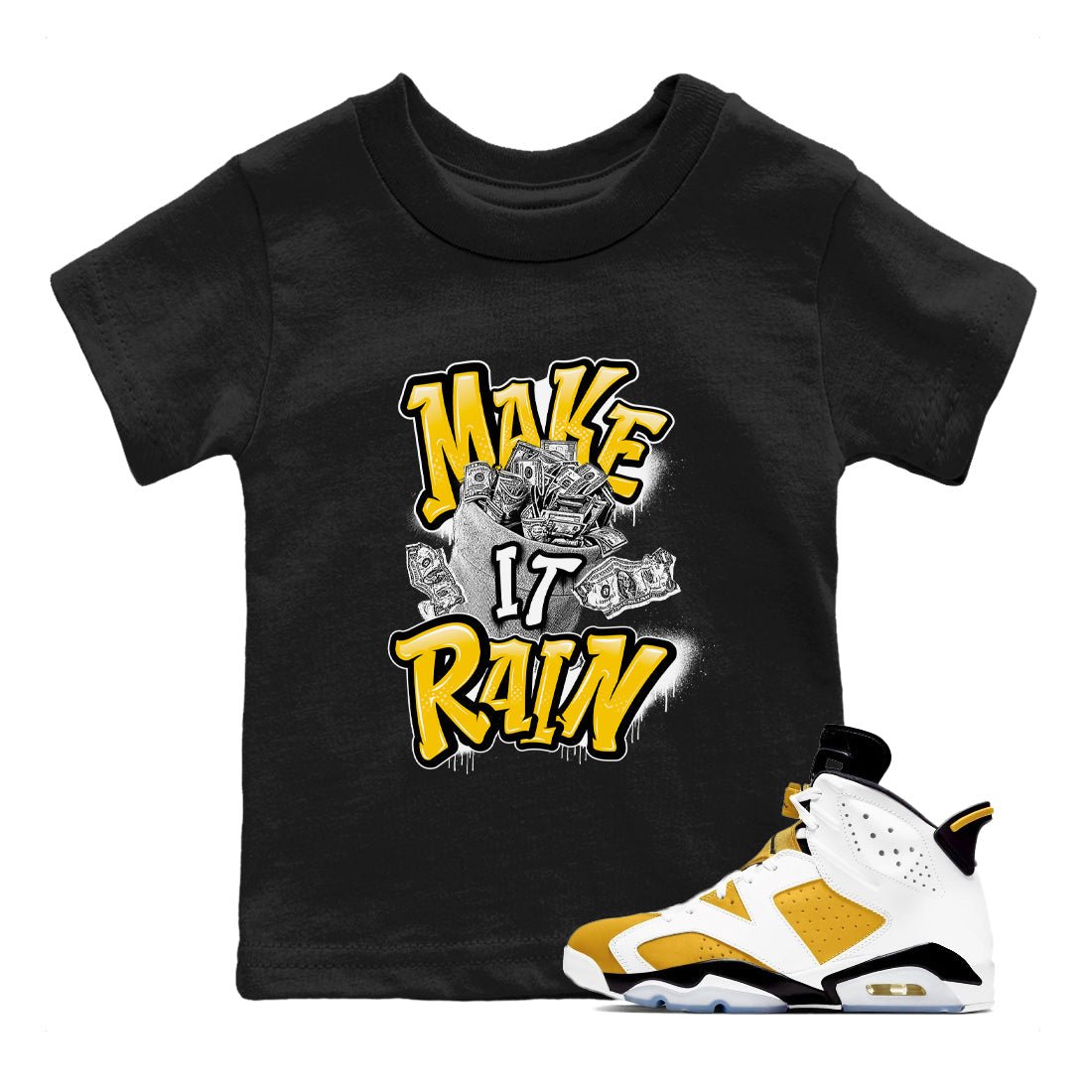 Air Jordan 6 Yellow Ochre shirt to match jordans Make It Rain Money sneaker tees AJ6 Yellow Ochre SNRT sneaker release tees baby toddler Black 1 cotton Shirt