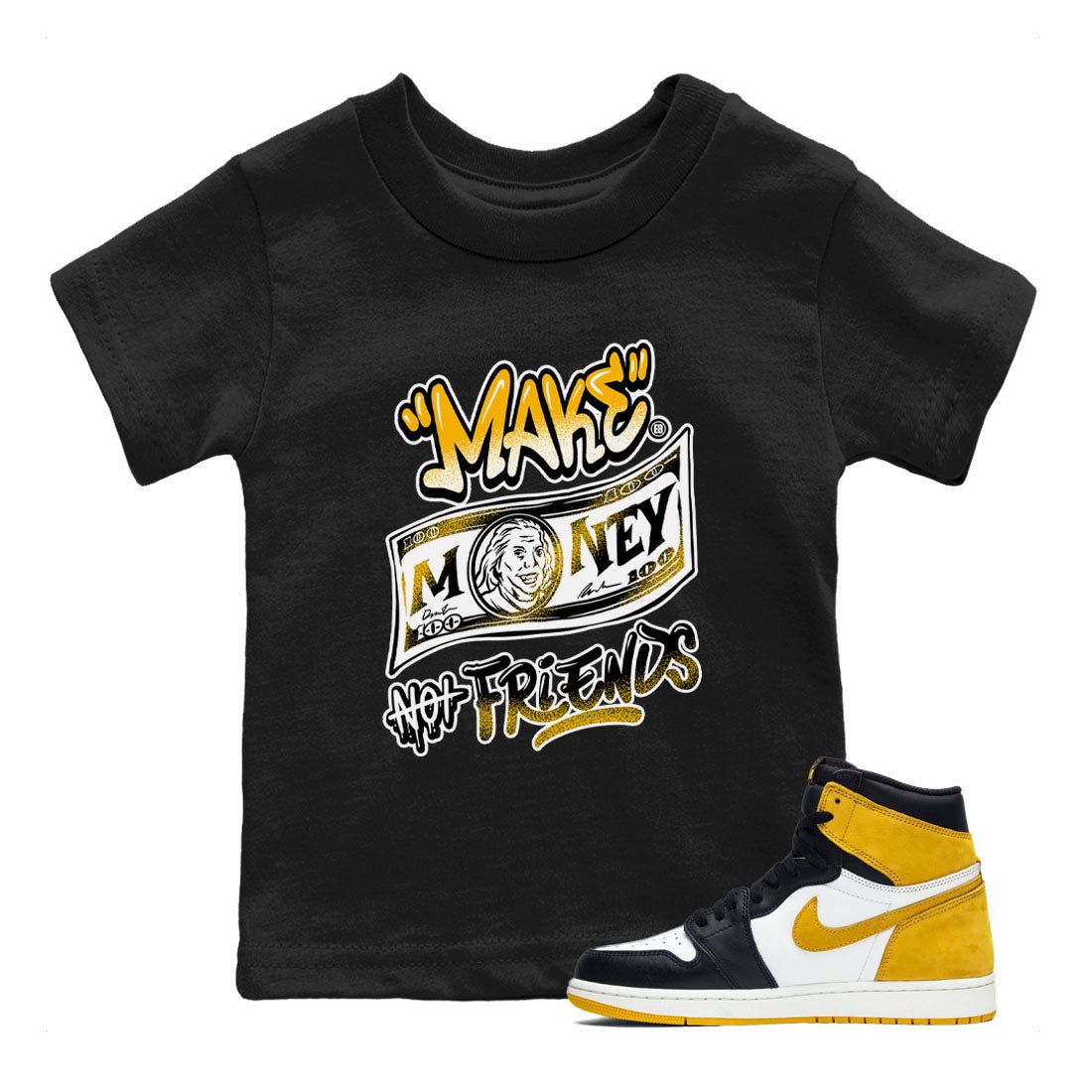 1s Yellow Ochre shirt to match jordans Make Money Not Friends sneaker tees streetwear brand Air Jordan 1 High OG Yellow Ochre SNRT sneaker release tees baby toddler Black 1 cotton Shirt