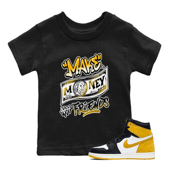 1s Yellow Ochre shirt to match jordans Make Money Not Friends sneaker tees streetwear brand Air Jordan 1 High OG Yellow Ochre SNRT sneaker release tees baby toddler Black 1 cotton Shirt