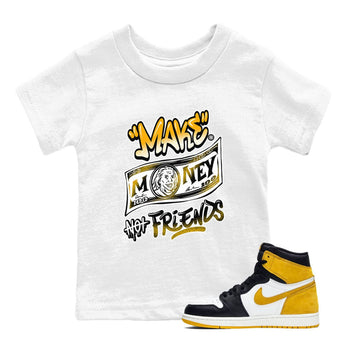 1s Yellow Ochre shirt to match jordans Make Money Not Friends sneaker tees streetwear brand Air Jordan 1 High OG Yellow Ochre SNRT sneaker release tees baby toddler White 1 cotton Shirt