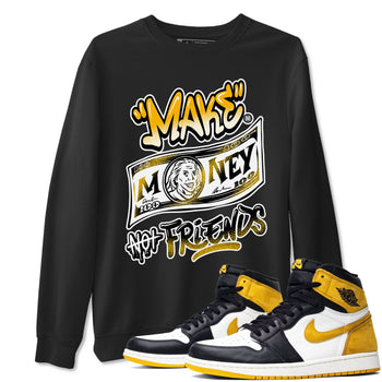 1s Yellow Ochre shirt to match jordans Make Money Not Friends sneaker tees streetwear brand Air Jordan 1 High OG Yellow Ochre SNRT Sneaker Release Tees unisex cotton Black 1 crew neck shirt