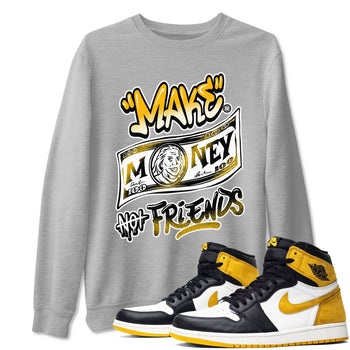 1s Yellow Ochre shirt to match jordans Make Money Not Friends sneaker tees streetwear brand Air Jordan 1 High OG Yellow Ochre SNRT Sneaker Release Tees unisex cotton Heather Grey 1 crew neck shirt