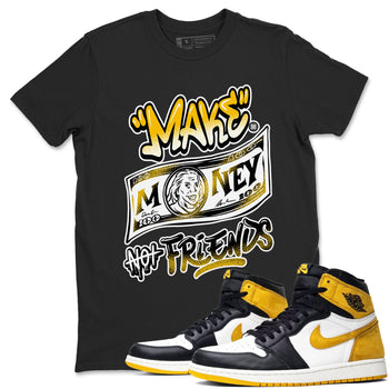1s Yellow Ochre shirt to match jordans Make Money Not Friends sneaker tees streetwear brand Air Jordan 1 High OG Yellow Ochre SNRT Sneaker Release Tees unisex cotton Black 1 crew neck shirt