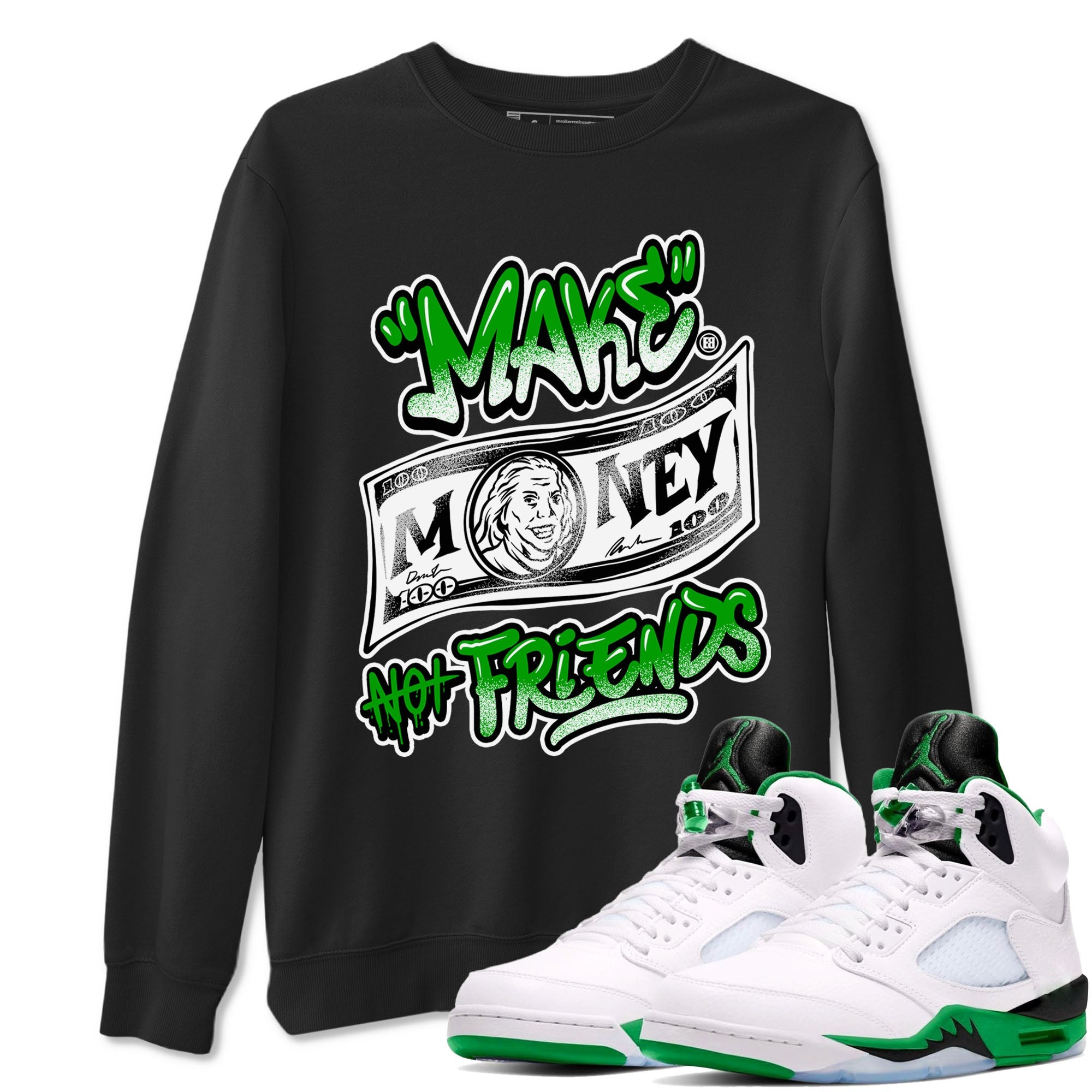 Air Jordan 5 Retro Lucky Green shirt to match jordans Make Money Not Friends sneaker tees streetwear brand Air Jordan 5 Lucky Green SNRT Sneaker Release Tees unisex cotton Black 1 crew neck shirt