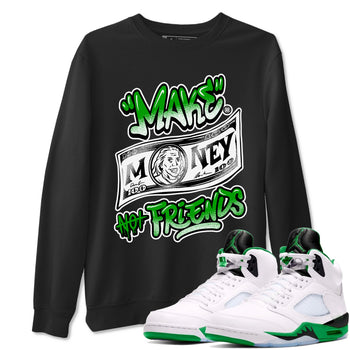 Air Jordan 5 Retro Lucky Green shirt to match jordans Make Money Not Friends sneaker tees streetwear brand Air Jordan 5 Lucky Green SNRT Sneaker Release Tees unisex cotton Black 1 crew neck shirt