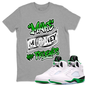 Air Jordan 5 Retro Lucky Green shirt to match jordans Make Money Not Friends sneaker tees streetwear brand Air Jordan 5 Lucky Green SNRT Sneaker Release Tees unisex cotton Heather Grey 1 crew neck shirt