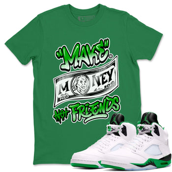 Air Jordan 5 Retro Lucky Green shirt to match jordans Make Money Not Friends sneaker tees streetwear brand Air Jordan 5 Lucky Green SNRT Sneaker Release Tees unisex cotton Kelly Green 1 crew neck shirt