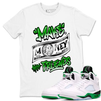 Air Jordan 5 Retro Lucky Green shirt to match jordans Make Money Not Friends sneaker tees streetwear brand Air Jordan 5 Lucky Green SNRT Sneaker Release Tees unisex cotton White 1 crew neck shirt