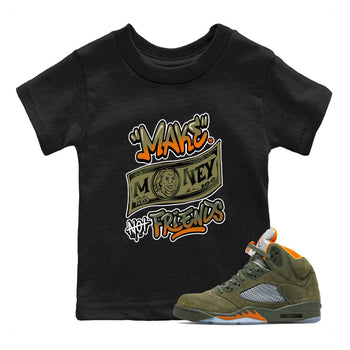 AJ5 Olive shirt to match jordans Make Money Not Friends sneaker tees streetwear brand Air Jordan 5 Olive SNRT sneaker release tees baby toddler Black 1 cotton Shirt