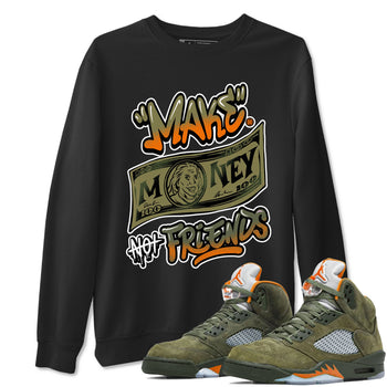 AJ5 Olive shirt to match jordans Make Money Not Friends sneaker tees streetwear brand Air Jordan 5 Olive SNRT Sneaker Release Tees unisex cotton Black 1 crew neck shirt